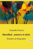 Stendhal, amours et style