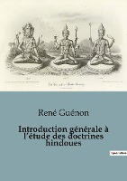 Introduction g�n�rale � l'�tude des doctrines hindoues