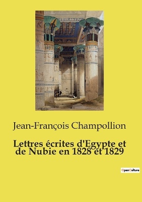 Lettres �crites d'Egypte et de Nubie en 1828 et 1829