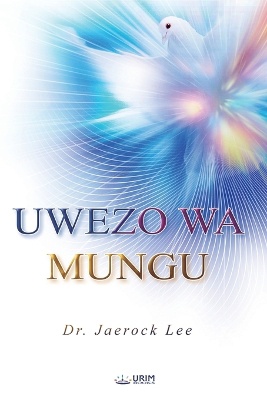 UWEZO WA MUNGU(Swahili Edition)