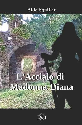 L'Acciaio di Madonna Diana