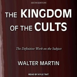 The Kingdom of the Cults Lib/E
