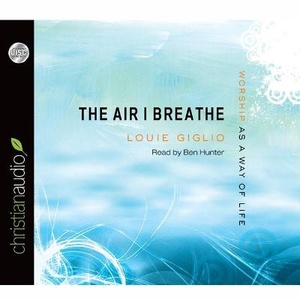 Air I Breathe: Worship as a Way of Life