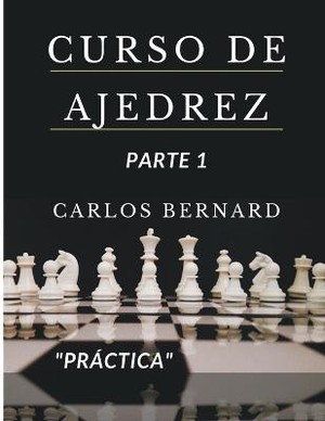 Curso de ajedrez parte 1 "práctica", piezas y sus funciones, jugadas ganadoras, historia, reglas y tipos de mates.
