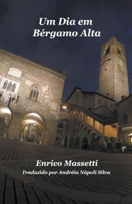 Um Dia em Bergamo Alta - Enrico Massetti