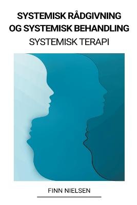 Systemisk Rådgivning og Systemisk Behandling (Systemisk Terapi)