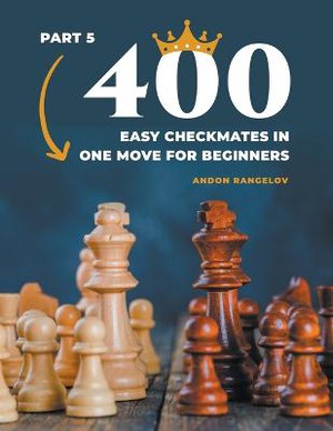 400 Easy Checkmates In One Move For Beginners, Part 5