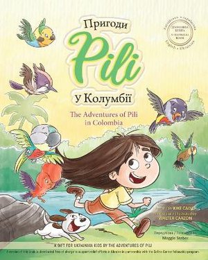 The Adventures of Pili in Colombia. Bilingual Books for Children ( English - Ukrainian ) ДВОМОВНА КНИГА