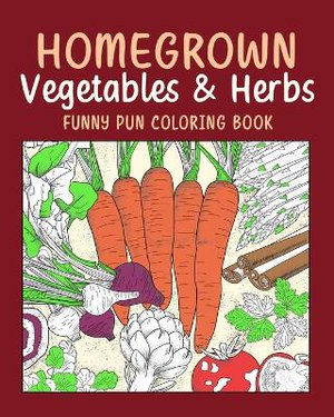 Homegrown Vegetables Herbs Funny Pun Coloring Book