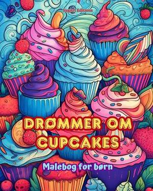 Dr�mmer om cupcakes Malebog for b�rn Sjove og s�de designs til bageelskere