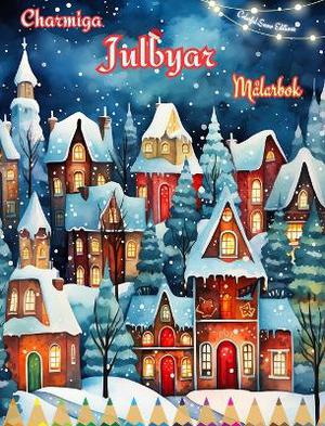 Charmiga julbyar M�larbok Mysiga och kreativa vinter- och julscener