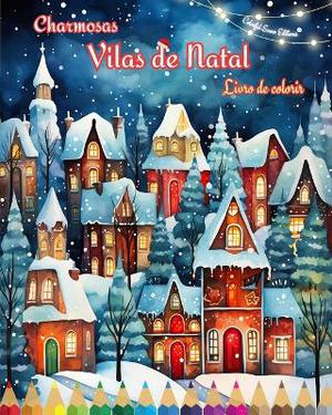 Charmosas vilas de Natal Livro de colorir Cenas aconchegantes e criativas de inverno e Natal