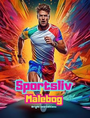 Sportsliv Malebog til dem, der elsker tr�ning, sport og friluftsliv Kreative sportsscener til afslapning