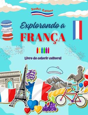 Explorando a Fran�a - Livro de colorir cultural - Desenhos criativos de s�mbolos franceses