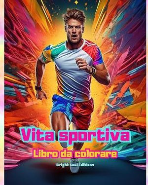Vita sportiva Libro da colorare per gli amanti dello sport e dell'aria aperta Scene sportive creative e rilassanti