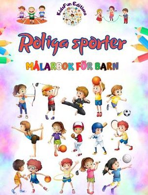 Roliga sporter - M�larbok f�r barn - Kreativa och glada illustrationer f�r att marknadsf�ra sport