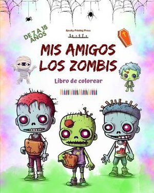 Mis amigos los zombis Libro de colorear Escenas de zombis fascinantes y creativas para ni�os de 7 a 15 a�os