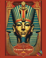Faraones de Egipto - Libro de colorear para entusiastas de la antigua civilizaci�n egipcia