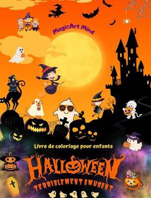Halloween terriblement amusant Livre de coloriage pour enfants Sc�nes d'horreur adorables pour profiter d'Halloween