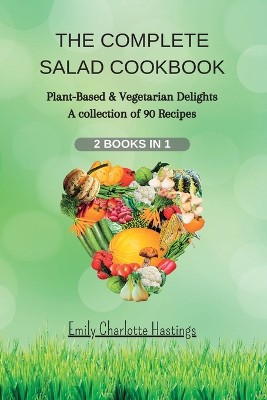 THE COMPLETE SALAD COOKBOOK - 2 Books in 1
