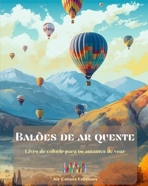 Bal�es de ar quente - Livro de colorir para os amantes de voar