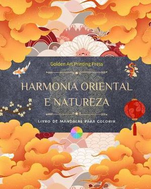 Harmonia oriental e natureza Livro para colorir 35 mandalas relaxantes para os amantes da cultura asi�tica