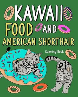 Kawaii Food and American Shorthair Coloring Book