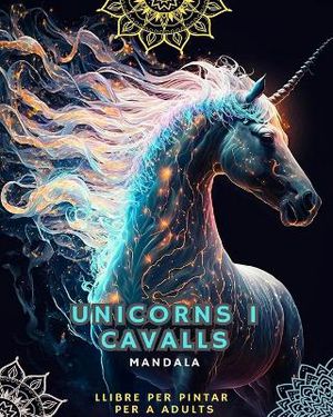 Unicorns i cavalls - Llibre per pintar per a adults amb mandales
