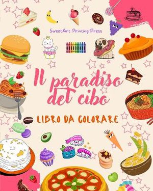 Il paradiso del cibo Libro da colorare Disegni divertenti di un fantastico pianeta di cibo magico