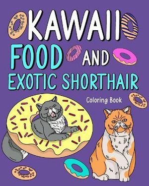Kawaii Food and Exotic Shorthair Coloring Book