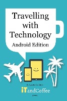 Travelling with your Technology (Android Edition)