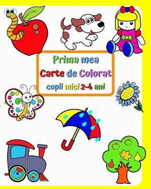 Prima mea Carte de Colorat, copii mici 2-4 ani