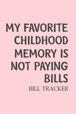 My Favorite Childhood Memory Is Not Paying Bills