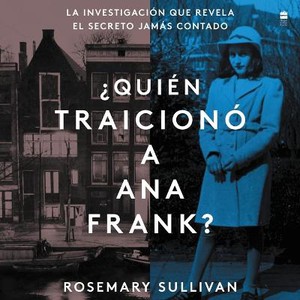 The Betrayal of Anne Frank ¿Quién Traicionó a Ana Frank? (Sp.Ed.)