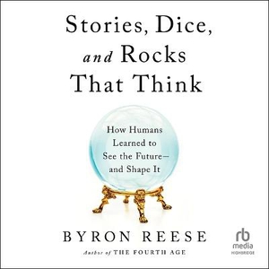 Stories, Dice, and Rocks That Think