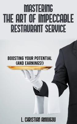 Mastering The Art of Impeccable Restaurant Service