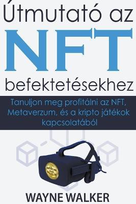 Útmutató az NFT befektetésekhez