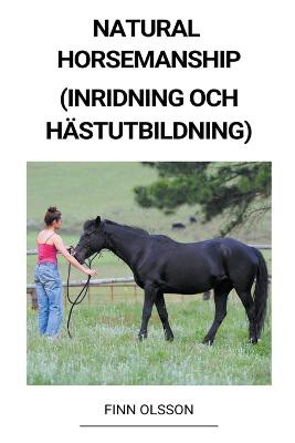 Natural Horsemanship (Inridning och Hästutbildning)