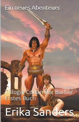 Sanders, E: Trilogie Conan der Barbar. Erstes Buch