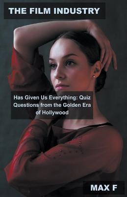 The Film Industry Has Given Us Everything: Quiz Questions from the Golden Era of Hollywood
