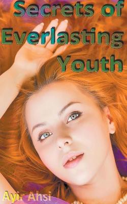 Secrets of Everlasting Youth