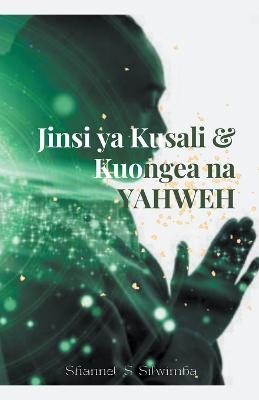 Jinsi ya Kusali & Kuongea na Yahweh