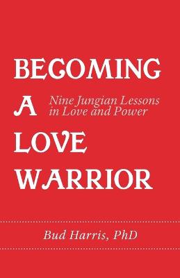 BECOMING A LOVE WARRIOR