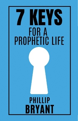 7 Keys for a Prophetic Life
