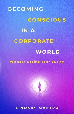 Becoming Conscious in a Corporate World