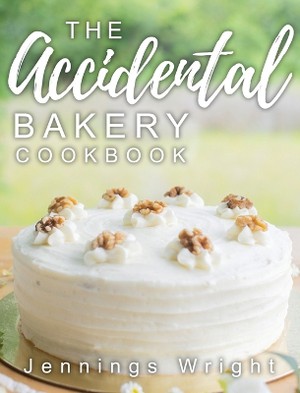 The Accidental Bakery Cookbook