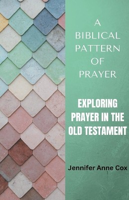 A Biblical Pattern of Prayer