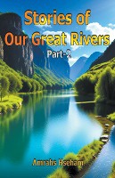 Stories of Our Great Rivers Part-2