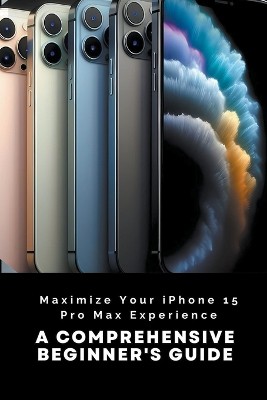 Maximize Your iPhone 15 Pro Max Experience