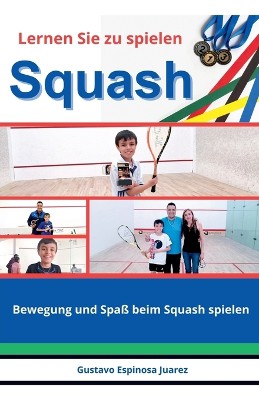 Lernen Sie zu spielen Squash Bewegung und Spa� beim Squash spielen